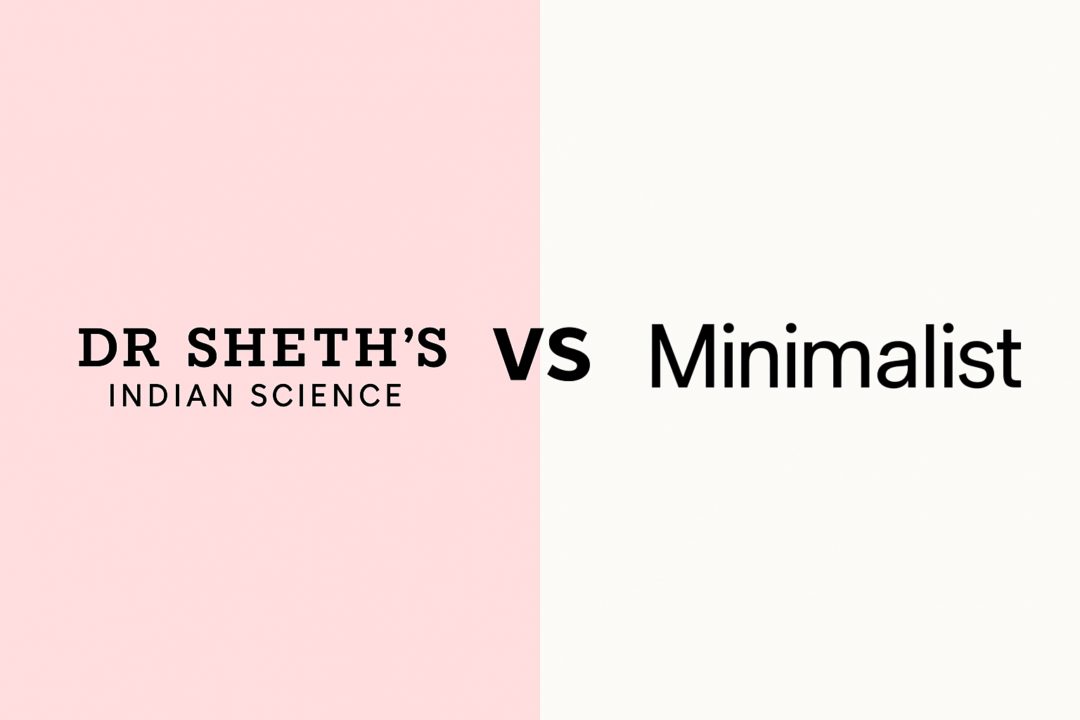 Dr Sheth’s vs Minimalist: Which Skincare Brand is Better for Indian Skin in 2025?