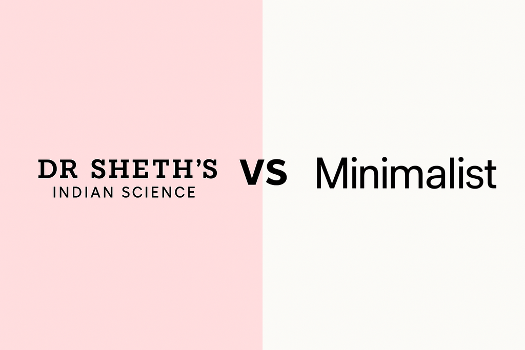 Dr Sheth’s vs Minimalist: Which Skincare Brand is Better for Indian Skin in 2025?