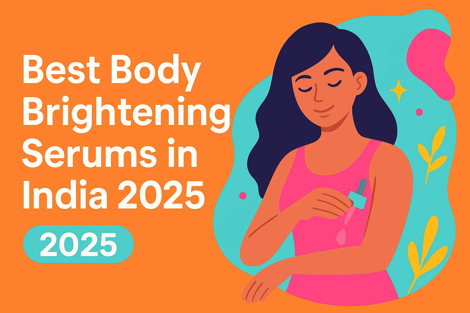 Best Body Brightening Serums in India 2025: Glow Smarter, Not Harder ✨