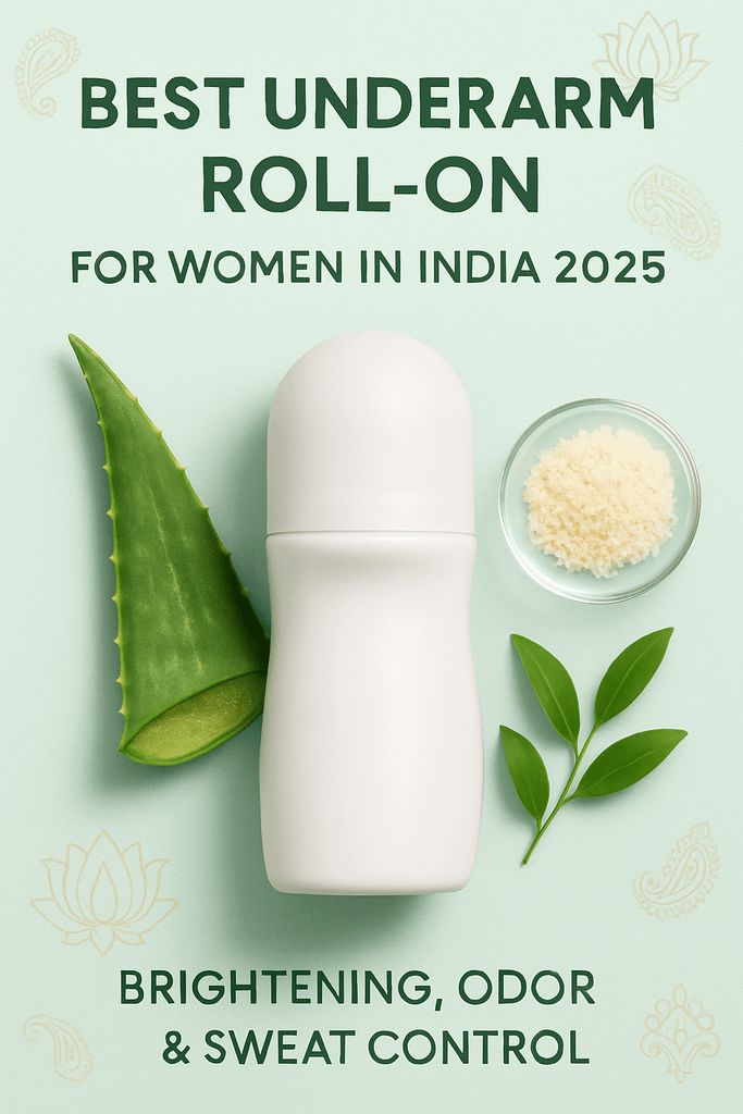 Best Underarm Roll-On for Women in India 2025: Odor, Sweat & Brightening in One Bottle!
