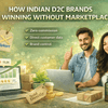How Indian D2C Brands Are Winning Without Marketplaces