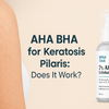 AHA BHA for Keratosis Pilaris (KP): Does It Work? India Guide 2025