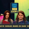 Shark Tank India: Revolutionizing the Beauty and Skincare Industry with Innovative Brands